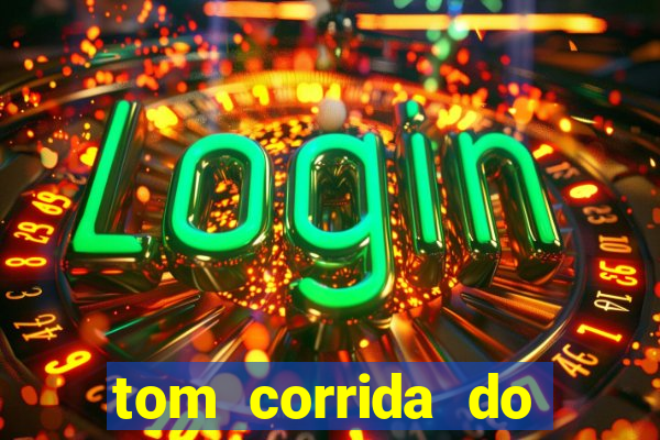 tom corrida do ouro dinheiro infinito